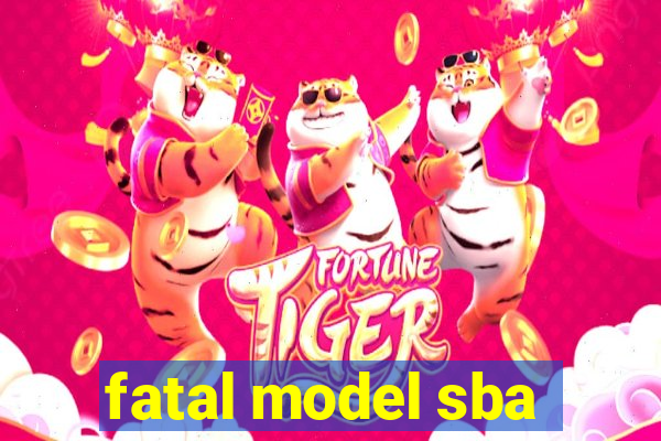 fatal model sba